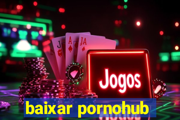 baixar pornohub